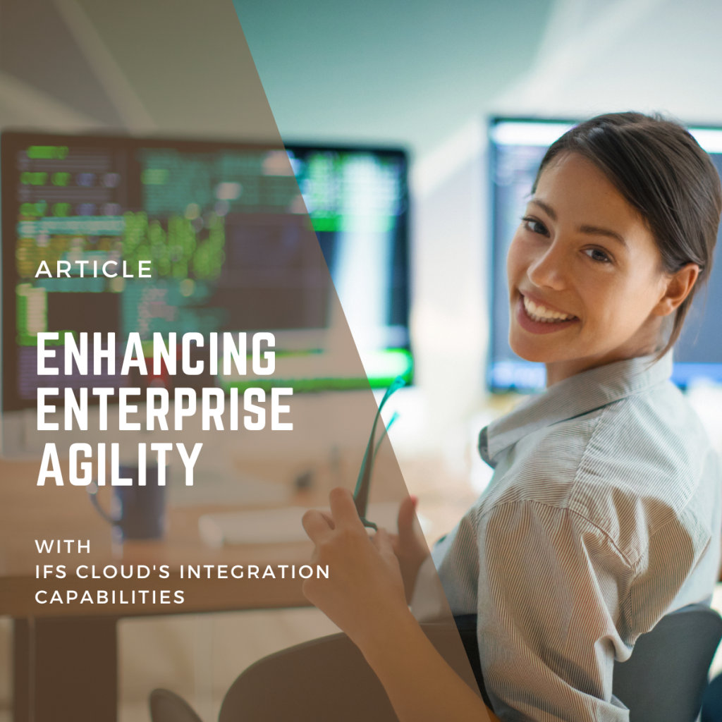 Enhancing Enterprise Agility with IFS Cloud's Integration Capabilities ...